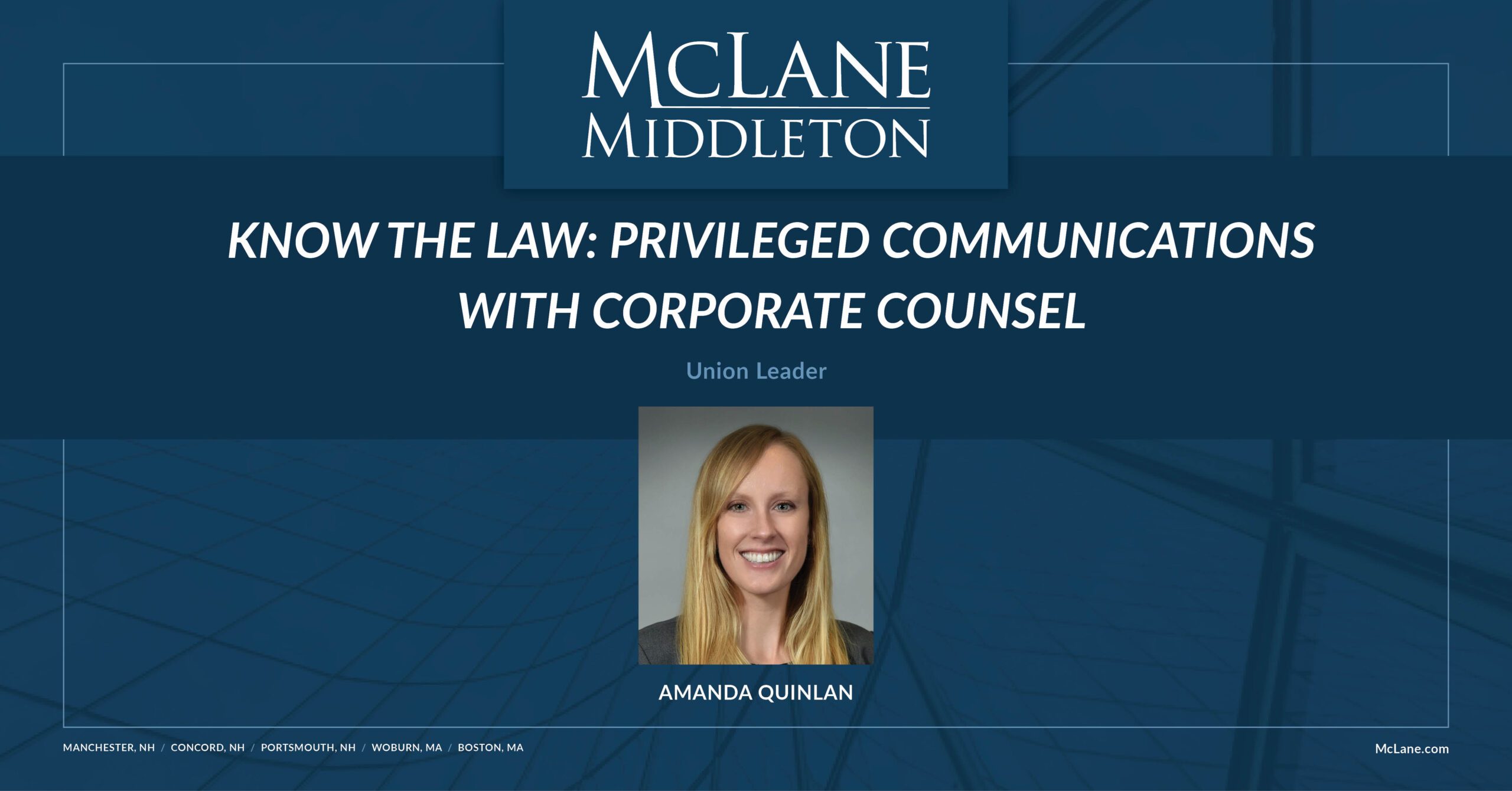 Know the Law Privileged Communications with Corporate Counsel McLane