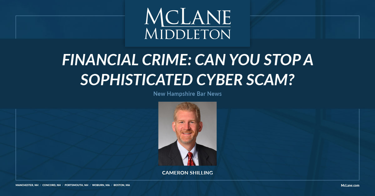Financial Crime Can You Stop a Sophisticated Cyber Scam? McLane