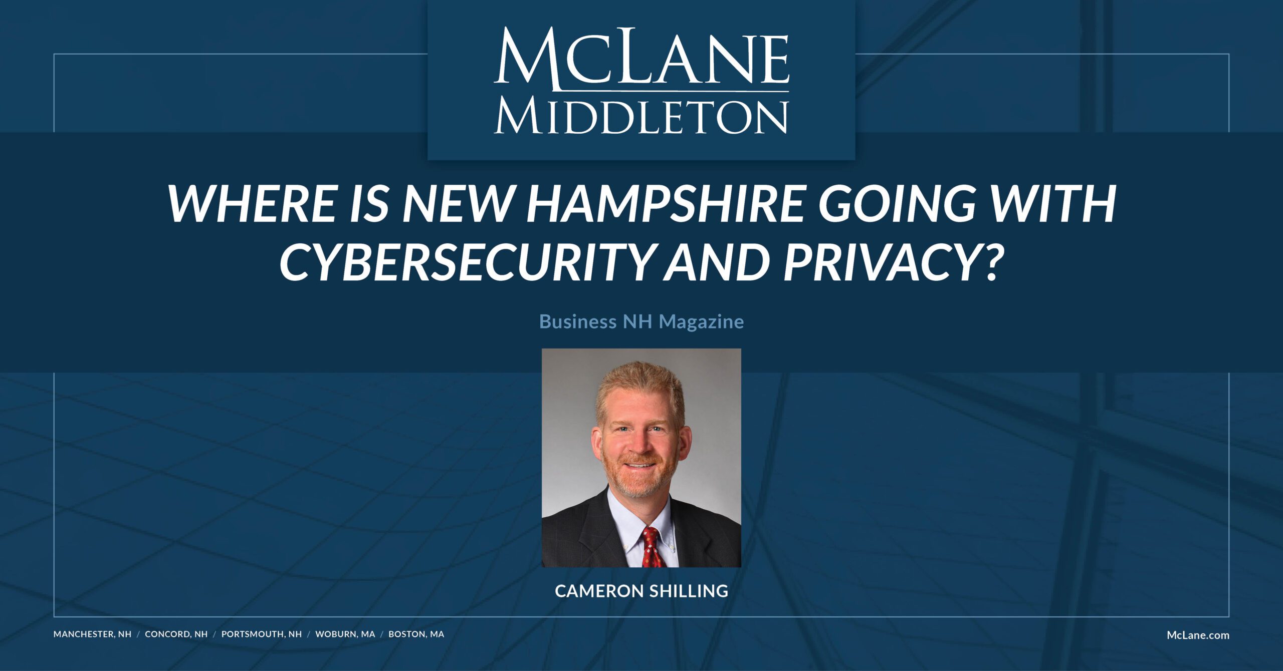 Where Is New Hampshire Going with Cybersecurity and Privacy? McLane